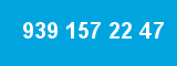 939 157 22 47 939 157 22 47